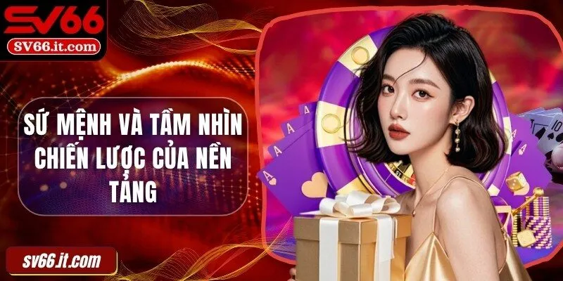 Sứ mệnh và tầm nhìn chiến lược của nền tảng